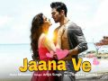 Jaana Ve Lyrics | Aksar 2 | Arijit Singh