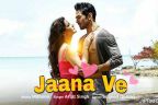 Jaana Ve Lyrics | Aksar 2 | Arijit Singh